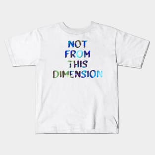 Not From This Dimension Glitch Art Trippy Quote Kids T-Shirt